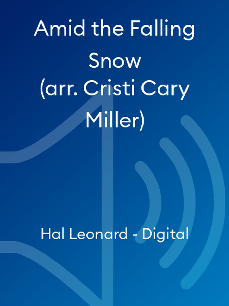 Amid the Falling Snow (arr. Cristi Cary Miller)