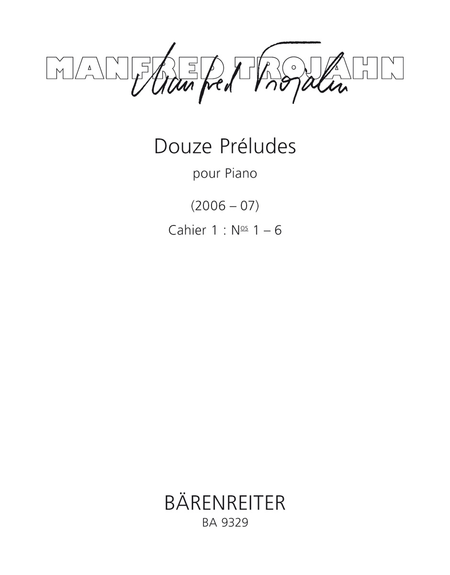 Douze Preludes pour Piano - Cahier 1: Nos 1-6 (2006-07)