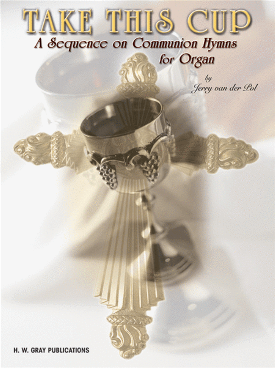 Take This Cup by Jerry Van Der Pol Organ - Sheet Music