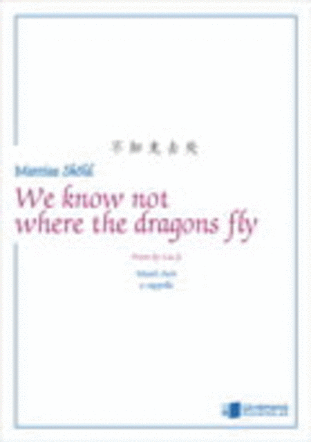 We know not where the dragons fly