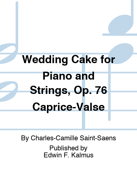 Wedding Cake for Piano and Strings, Op. 76 "Caprice-Valse"
