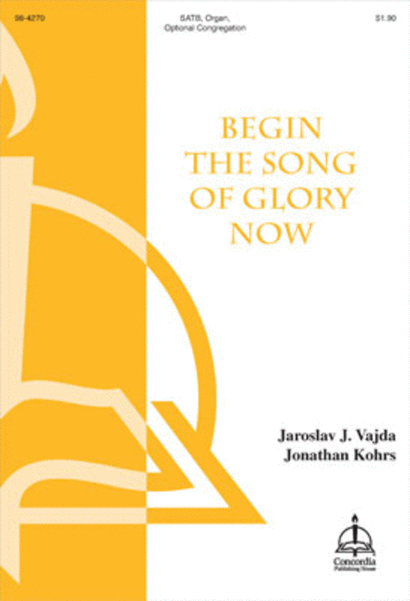 Begin the Song of Glory Now