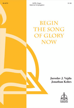 Book cover for Begin the Song of Glory Now