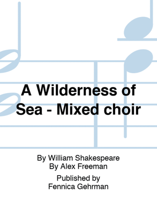 A Wilderness of Sea - Mixed choir