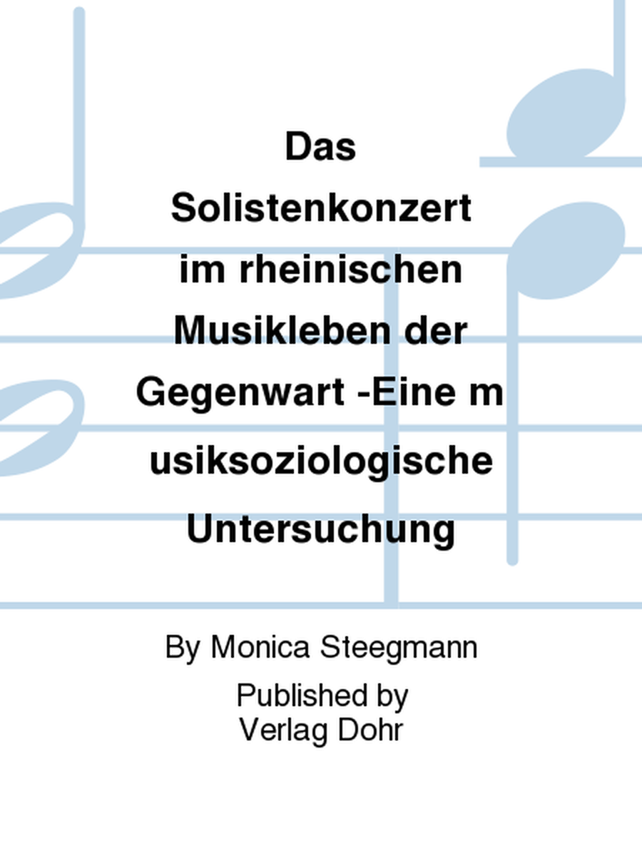 Das Solistenkonzert im rheinischen Musikleben der Gegenwart -Eine musiksoziologische Untersuchung-