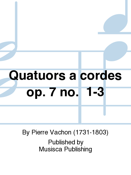 Quatuors a cordes op. 7 no. 1-3