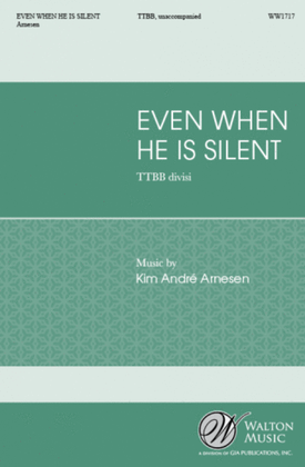 Book cover for Even When He Is Silent (TTBB)