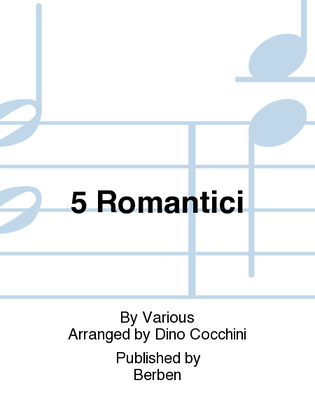 5 Romantici