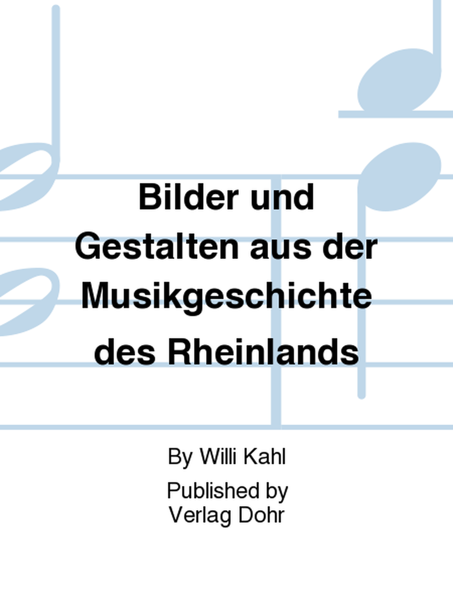 Bilder und Gestalten aus der Musikgeschichte des Rheinlands
