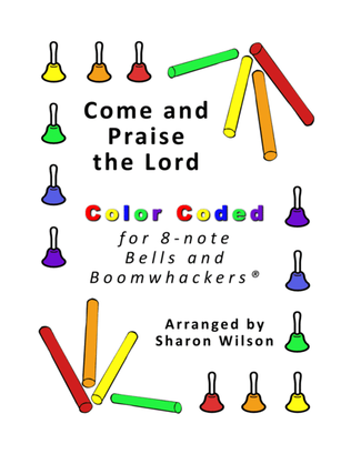 Come and Praise the Lord (for 8-note Bells and Boomwhackerswith Color Coded Notes)