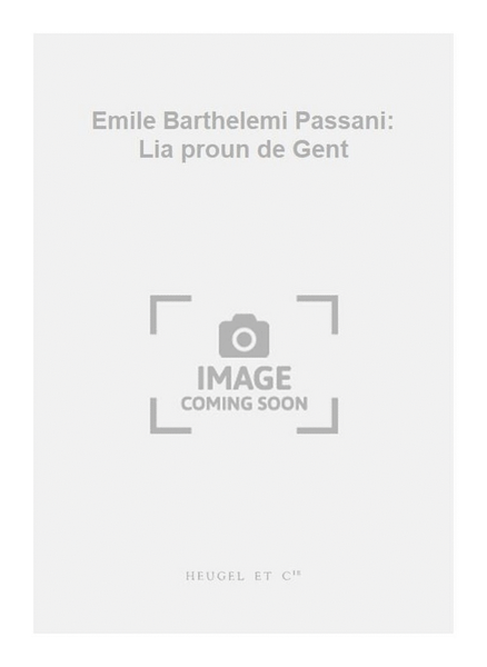 Emile Barthelemi Passani: Lia proun de Gent