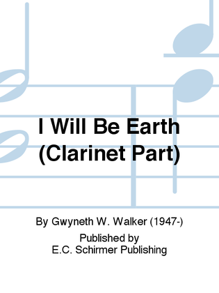 Songs for Women's Voices: 6. I Will Be Earth (Clarinet Part)