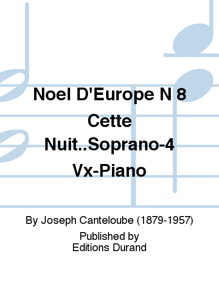 Noel D'Europe N 8 Cette Nuit..Soprano-4 Vx-Piano
