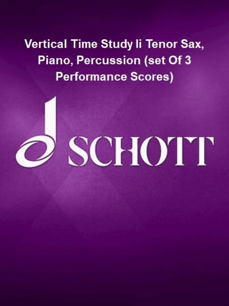 Vertical Time Study Ii Tenor Sax, Piano, Percussion (set Of 3 Performance Scores)