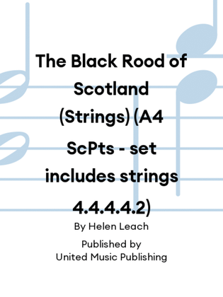 The Black Rood of Scotland (Strings) (A4 ScPts - set includes strings 4.4.4.4.2)