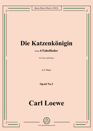 Loewe-Die Katzenkönigin,in E Major,Op.64 No.3,from 4 Fabellieder,for Voice and Piano