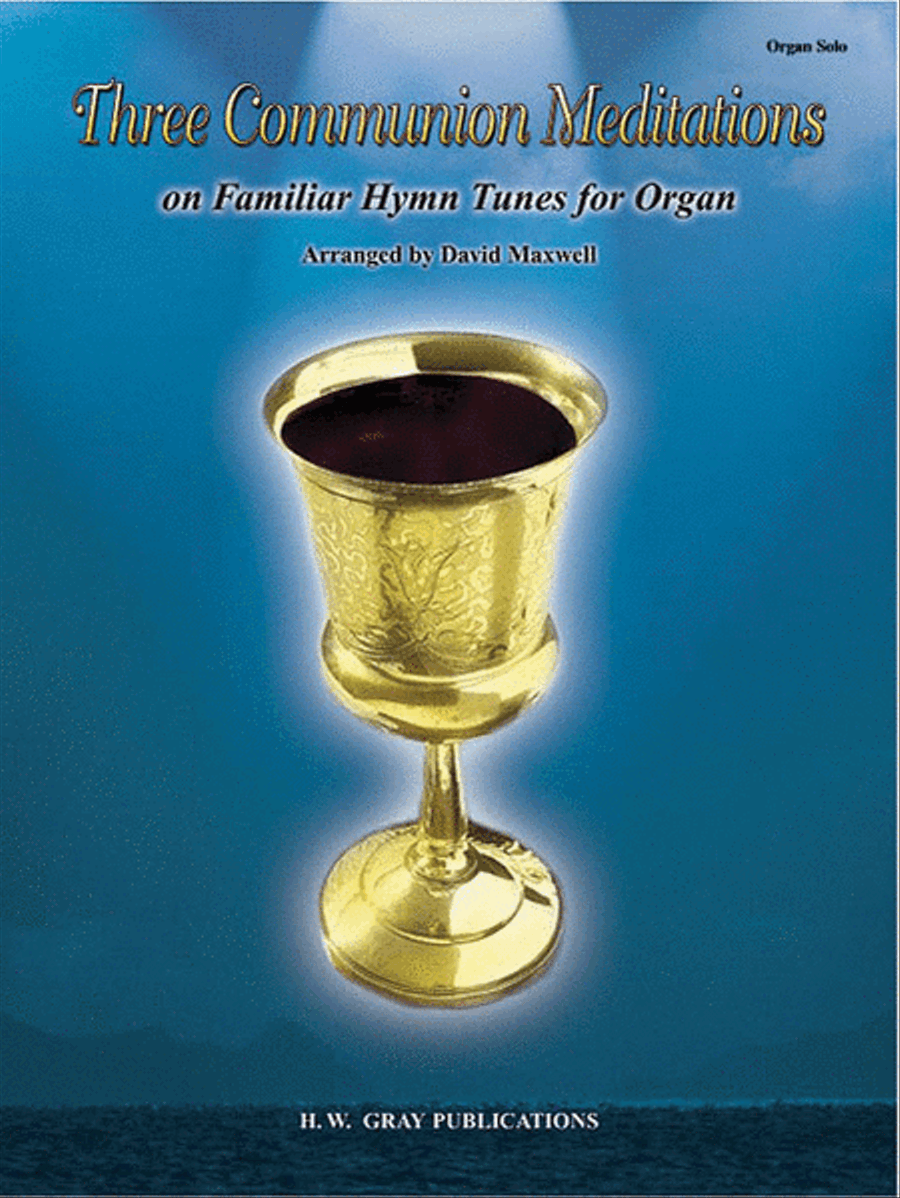 Three Communion Meditations On Familiar Hymn Tunes