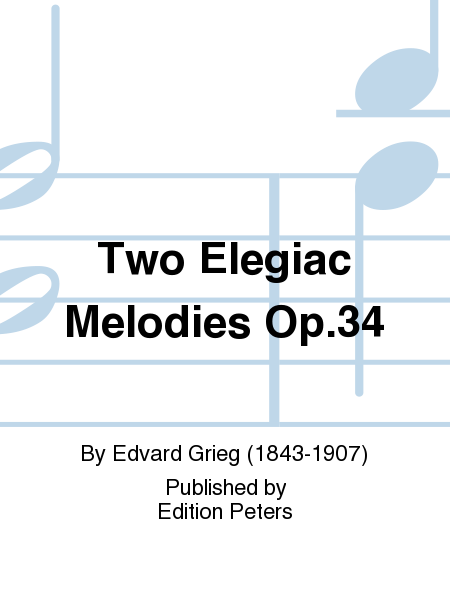 Two Elegiac Melodies Op.34