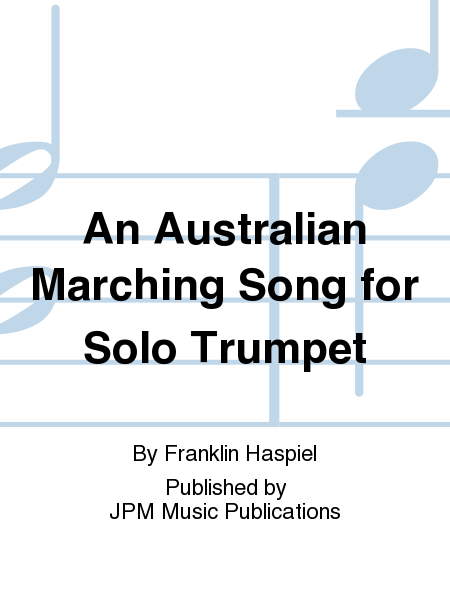 An Australian Marching Song for Solo Trumpet