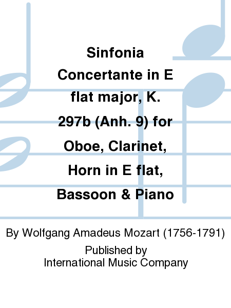 Sinfonia Concertante in E flat major, K. 297b (Anh. 9) for Oboe, Clarinet, Horn in E flat, Bassoon and Piano