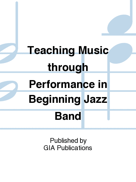 Teaching Music through Performance in Jazz for Beginning Ensembles