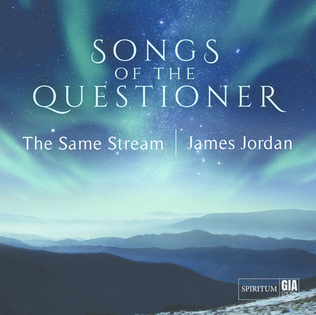 Songs of the Questioner (GIA ChoralWorks|Spiritum)