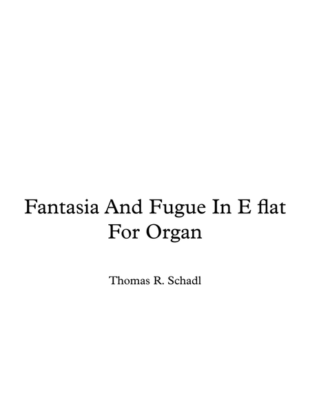 Fantasia And Fugue In E Flat For Organ