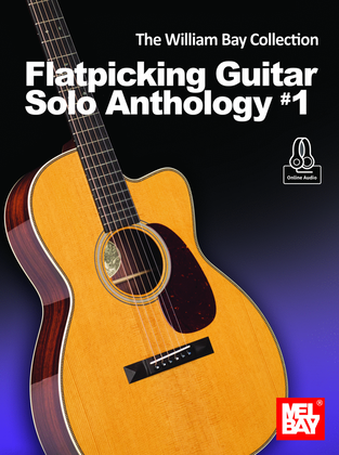 Book cover for The William Bay Collection - Flatpicking Guitar Solo Anthology #1