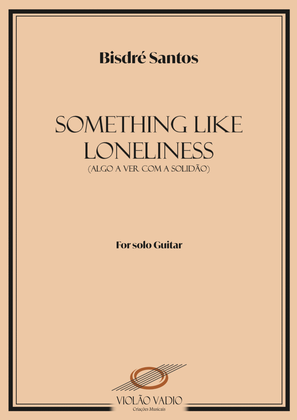 Something like loneliness (Algo a ver com a solidão) - Solo Guitar