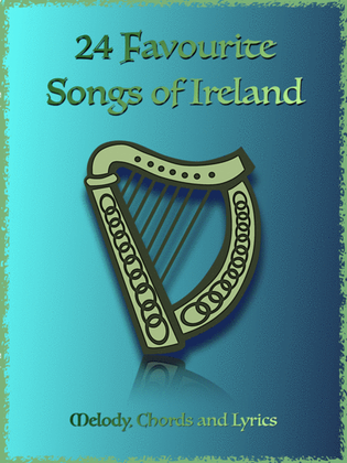 Book cover for 24 Favourite Songs of Ireland, Melodies, Chords and Lyrics