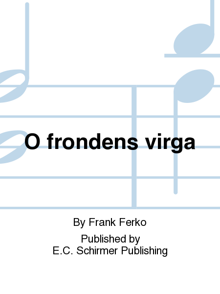 O frondens virga (No. 6 from Six Marian Motets)