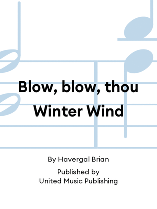Blow, blow, thou Winter Wind