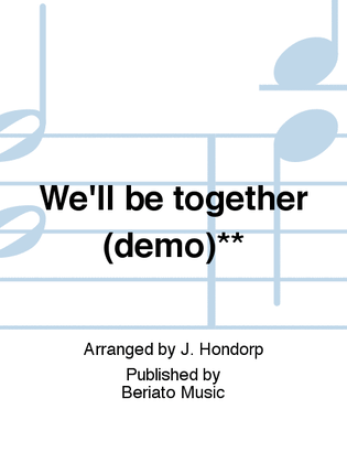 We'll be together (demo)**