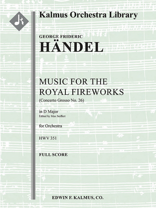 Music for the Royal Fireworks, HWV 351 (Fireworks Music; Concerto Grosso No. 26)