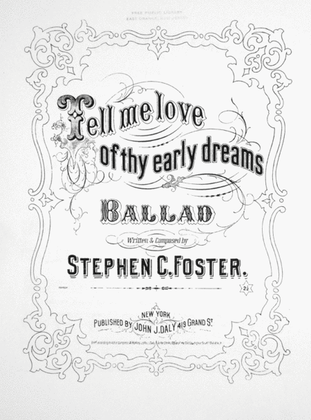 Tell Me Love of Thy Early Dreams. Ballad