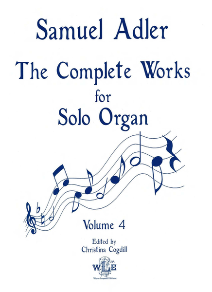 The Complete Works for Solo Organ, Volume 4