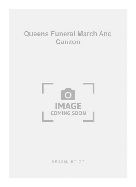 Queens Funeral March And Canzon