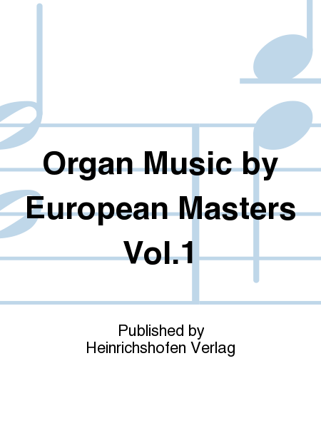 Organ Music by European Masters Vol. 1