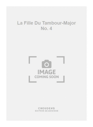 La Fille Du Tambour-Major No. 4