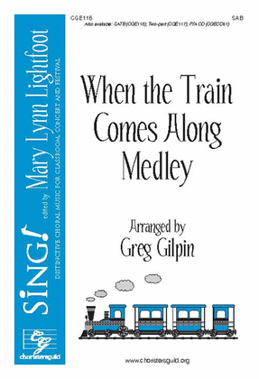When the Train Comes Along Medley (SAB)
