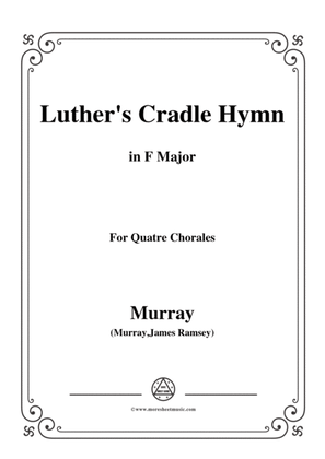 Book cover for Murray-Luther's cradle hymn(Away in a Manger),in F Major,for Quatre Chorales