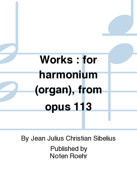 Works : for harmonium (organ), from opus 113