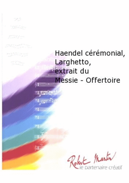 Haendel Ceremonial, Larghetto, Extrait du Messie - Offertoire