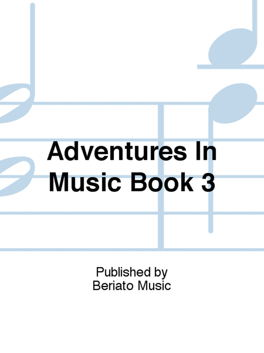 Adventures In Music Book 3
