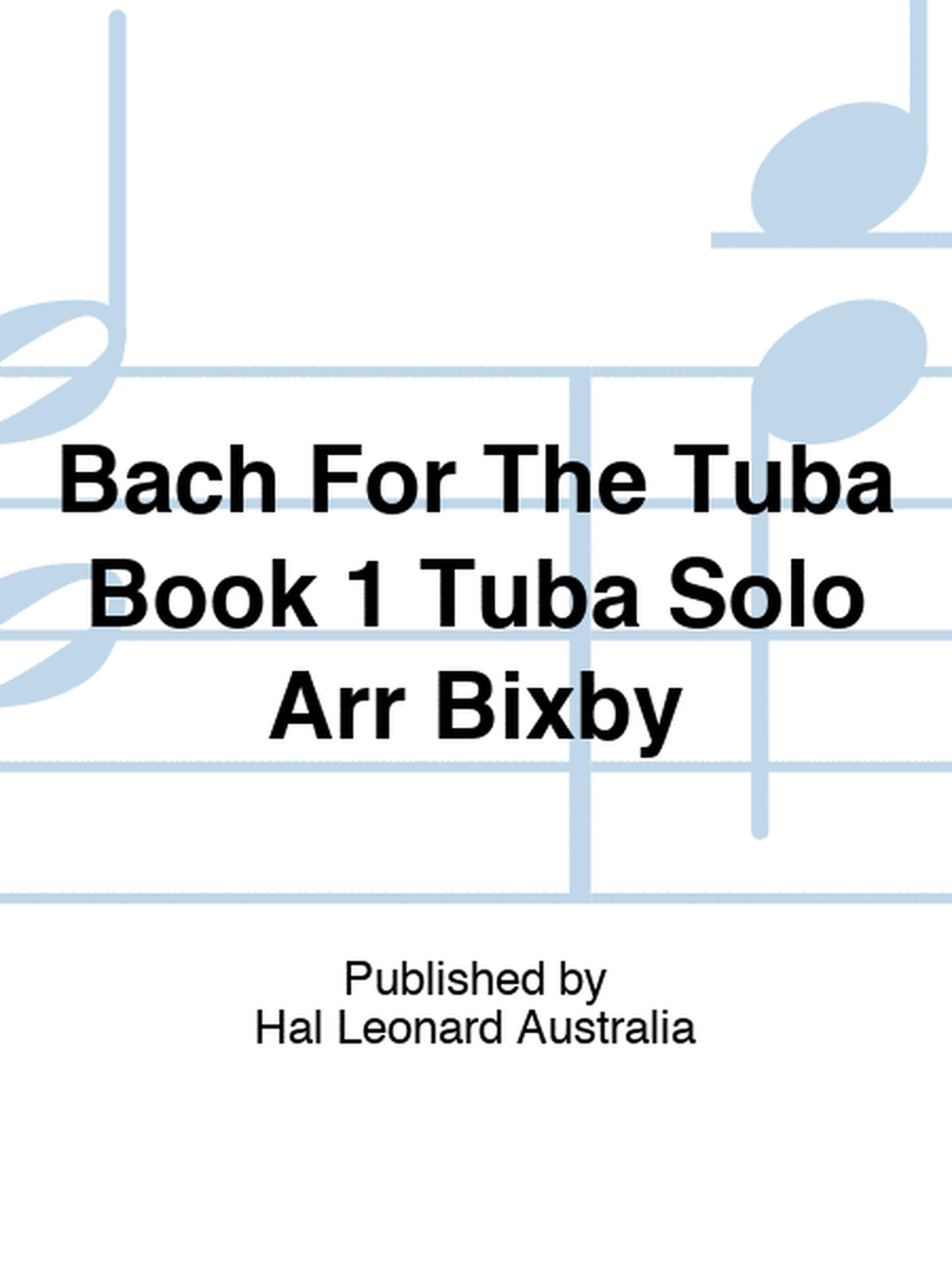 Bach For The Tuba Book 1 Tuba Solo Arr Bixby