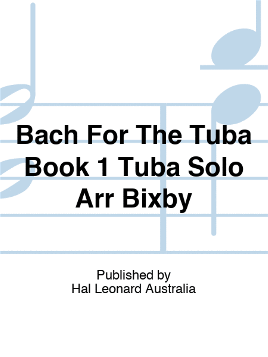 Bach For The Tuba Book 1 Tuba Solo Arr Bixby