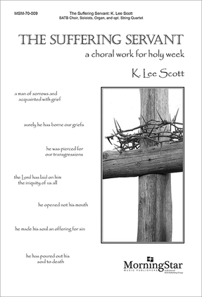 Book cover for The Suffering Servant A Choral Work for Holy Week (Choral Score)