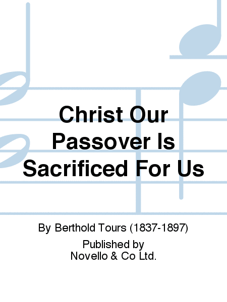 Christ Our Passover Is Sacrificed For Us