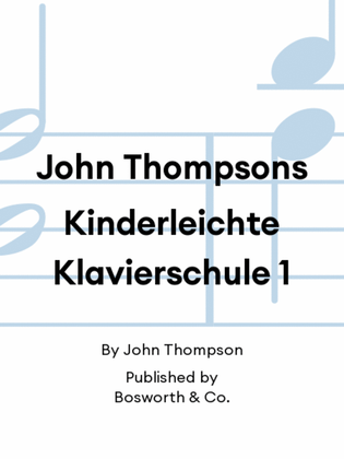John Thompsons Kinderleichte Klavierschule 1