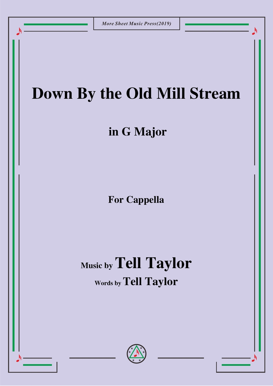 Tell Taylor-Down By the Old Mill Stream,in G Major,for Cappella